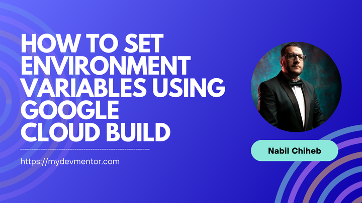 How to set environment variables using Google Cloud Build